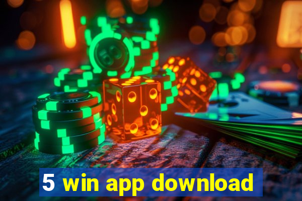 5 win app download